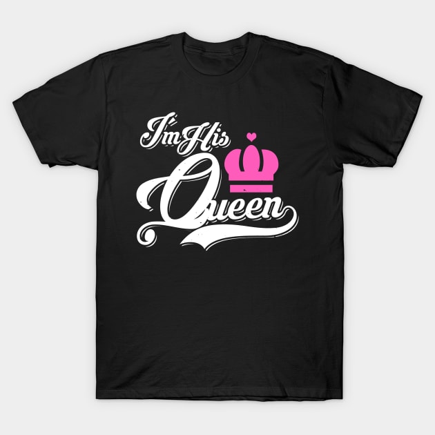 i´m his queen T-Shirt by absolemstudio